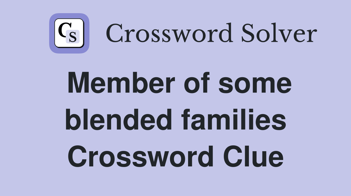 blended family member crossword clue 8 letters